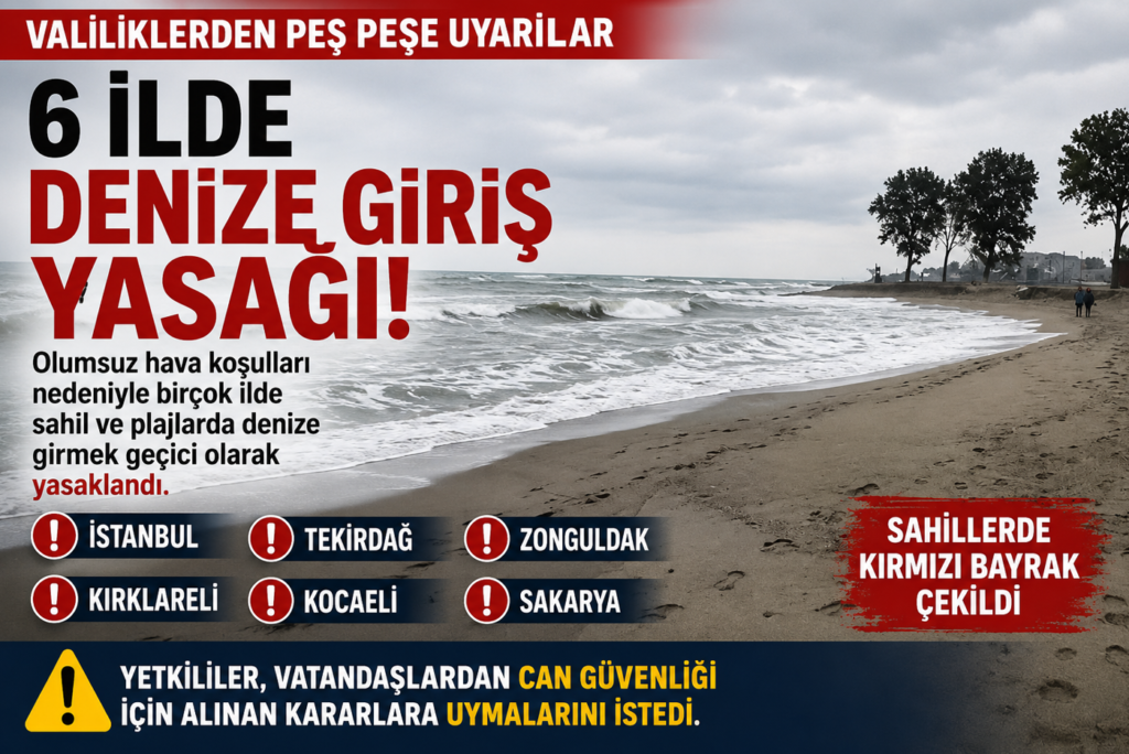 6 ilde denize giriş yasağı Valiliklerden peş peşe uyarılar