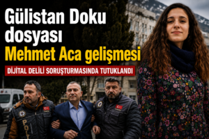 Gülistan Doku dosyasında Mehmet Aca gelişmesi! Dijital delil soruşturmasında tutuklandı