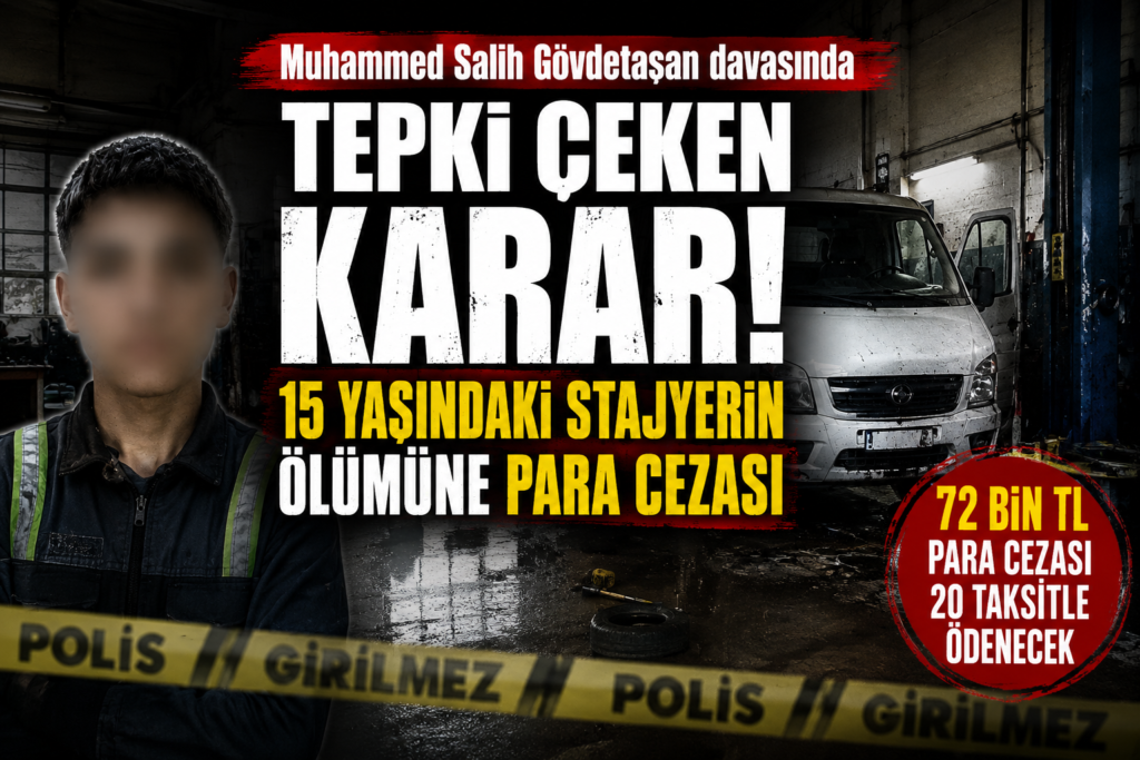 Muhammed Salih Gövdetaşan davasında tepki çeken karar! 15 yaşındaki stajyerin ölümüne para cezası
