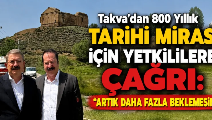 Takva’dan 800 yıllık tarihi miras için yetkililere çağrı: “Artık Daha Fazla Beklemesin”