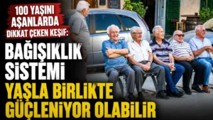 100 yaşını aşanlarda dikkat çeken keşif Bağışıklık sistemi yaşla birlikte güçleniyor olabilir