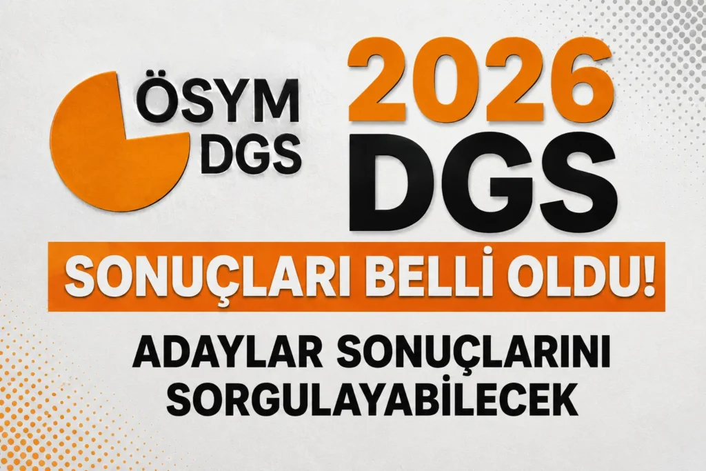 2026 DGS Sonuçları Belli Oldu! Adaylar Sonuçlarını Sorgulayabilecek