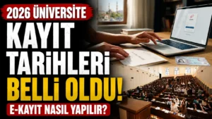 2026 üniversite kayıt tarihleri belli oldu E-kayıt nasıl yapılır,