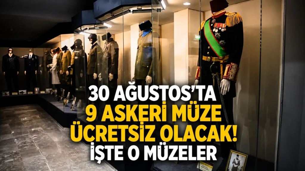 30 AĞUSTOSTA 9 ASKERİ MÜZE ÜCRETSİZ OLACAK! İŞTE O MÜZELER (1)