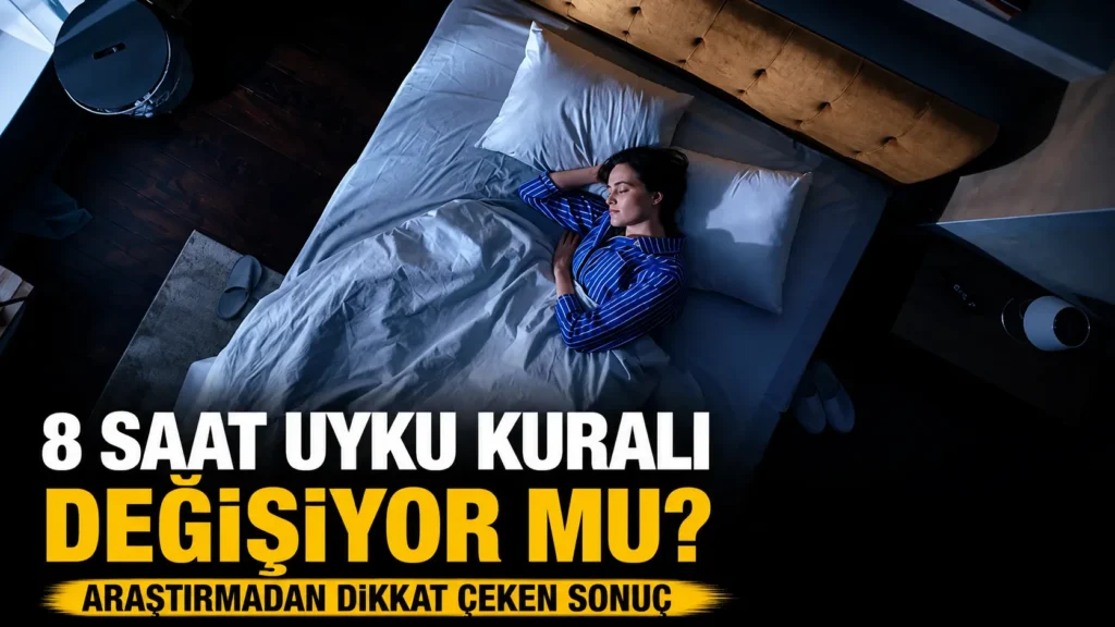 8 Saat Uyku Kuralı Değişiyor mu Araştırmadan Dikkat Çeken Sonuç