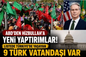 ABDen Hizbullaha yeni yaptırımlar Listede Türkiyede yaşayan 9 Türk vatandaşı var