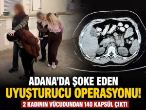 Adanada Şoke Eden Uyuşturucu Operasyonu! 2 Kadının Vücudundan 140 Kapsül Çıktı