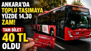 Ankarada toplu taşımaya yüzde 14,30 zam Tam bilet 40 TL oldu