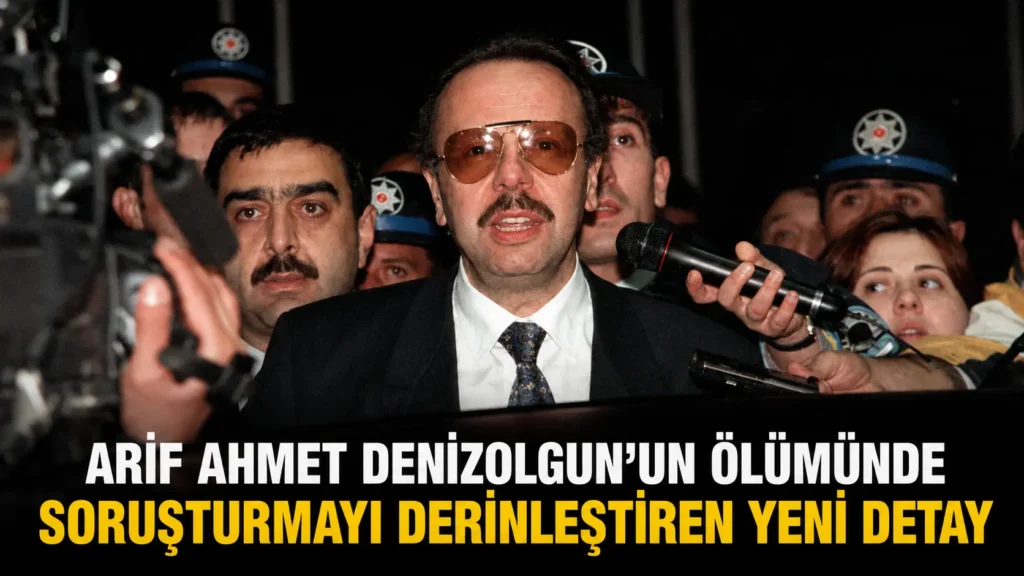 Arif Ahmet Denizolgunun Ölümünde Soruşturmayı Derinleştiren Yeni Detay