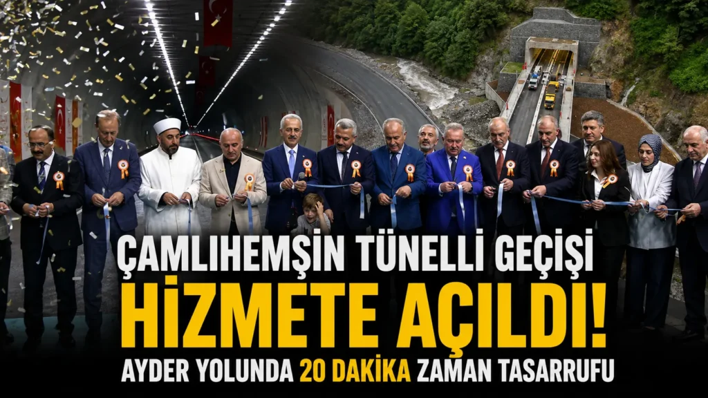 Çamlıhemşin Tünelli Geçişi hizmete açıldı Ayder yolunda 20 dakika zaman tasarrufu