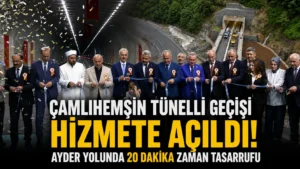 Çamlıhemşin Tünelli Geçişi hizmete açıldı Ayder yolunda 20 dakika zaman tasarrufu