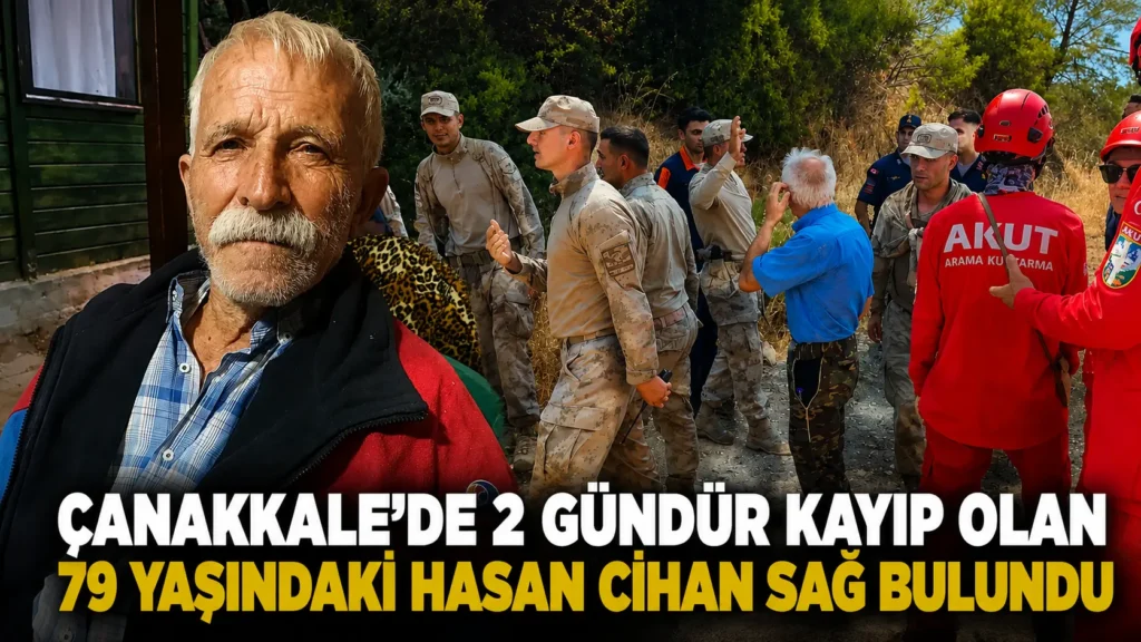 Çanakkalede 2 gündür kayıp olan 79 yaşındaki Hasan Cihan sağ bulundu (1)