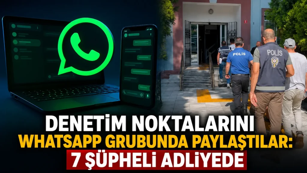 Denetim noktalarını WhatsApp grubunda paylaştılar 7 şüpheli adliyede (3)