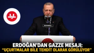 ERDOĞANDAN GAZZE MESAJI UÇURTMALAR BİLE TEHDİT OLARAK GÖRÜLÜYOR” (1)