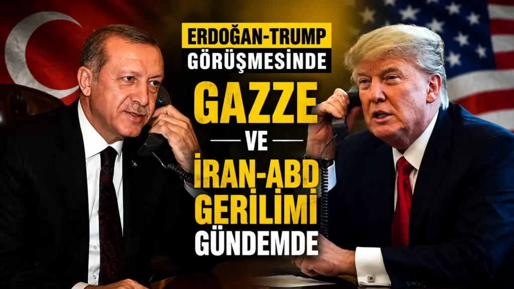 Erdoğan-Trump görüşmesinde Gazze ve İran-ABD gerilimi gündemde