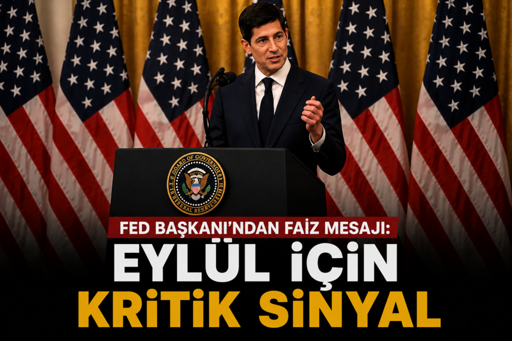 Fed Başkanından faiz mesajı Eylül için kritik sinyal
