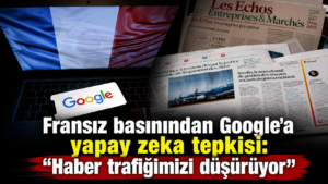 Fransız-basınından-Googlea-yapay-zeka-tepkisi-Haber-trafiğimizi-düşürüyor