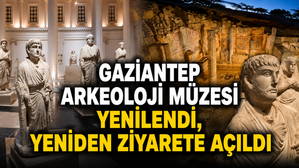 Gaziantep Arkeoloji Müzesi Yenilendi, Yeniden Ziyarete Açıldı