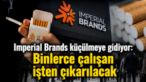 Imperial Brands küçülmeye gidiyor Binlerce çalışan işten çıkarılacak