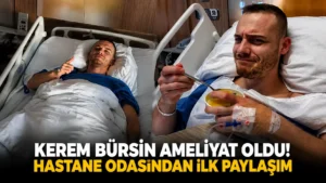 KEREM BÜRSİN AMELİYAT OLDU! HASTANE ODASINDAN İLK PAYLAŞIM
