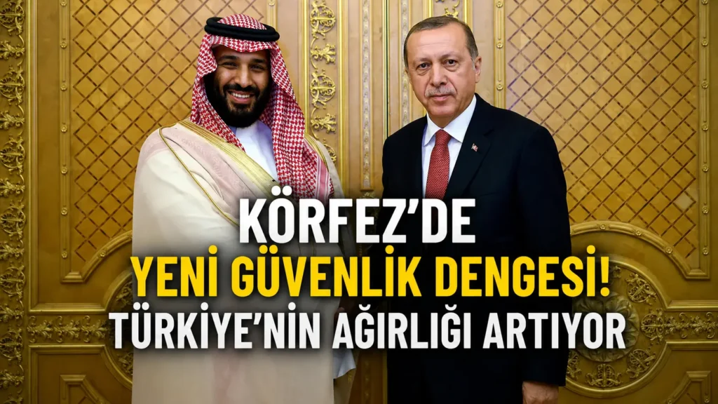 KÖRFEZDE YENİ GÜVENLİK DENGESİ! TÜRKİYENİN AĞIRLIĞI ARTIYOR