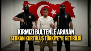 Kırmızı Bültenle Aranan Serkan Kurtuluş Türkiyeye Getirildi