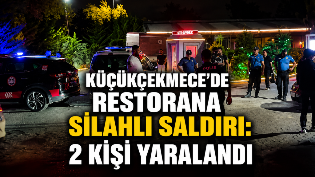 Küçükçekmecede restorana silahlı saldırı 2 kişi yaralandı