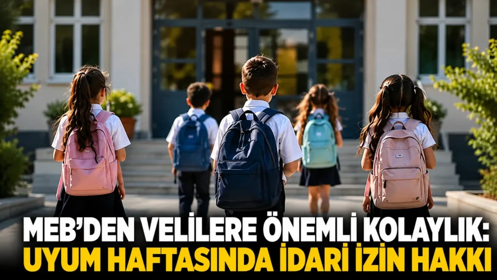 MEBden velilere önemli kolaylık Uyum haftasında idari izin hakkı (1)