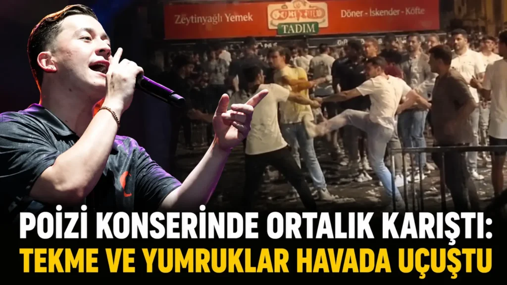 POİZİ KONSERİNDE ORTALIK KARIŞTI TEKME VE YUMRUKLAR HAVADA UÇUŞTU