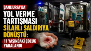 Şanlıurfada yol verme tartışması silahlı saldırıya dönüştü 11 yaşındaki çocuk yaralandı