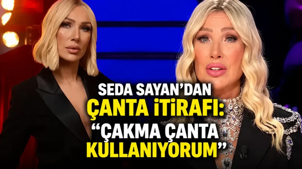 Seda Sayandan çanta itirafı “Çakma çanta kullanıyorum“