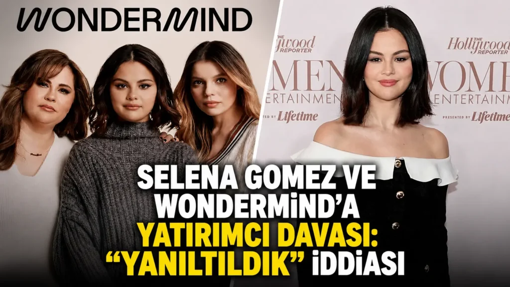Selena Gomez ve Wonderminda yatırımcı davası “Yanıltıldık” iddiası
