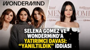Selena Gomez ve Wonderminda yatırımcı davası “Yanıltıldık” iddiası