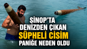 Sinopta denizden çıkan şüpheli cisim paniğe neden oldu