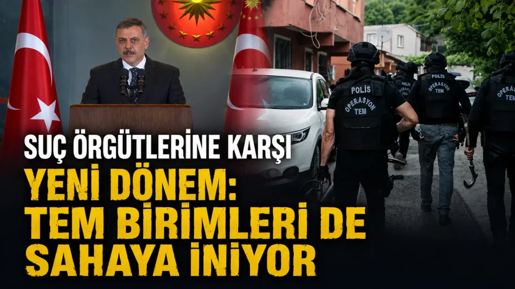 Suç örgütlerine karşı yeni dönem TEM birimleri de sahaya iniyor