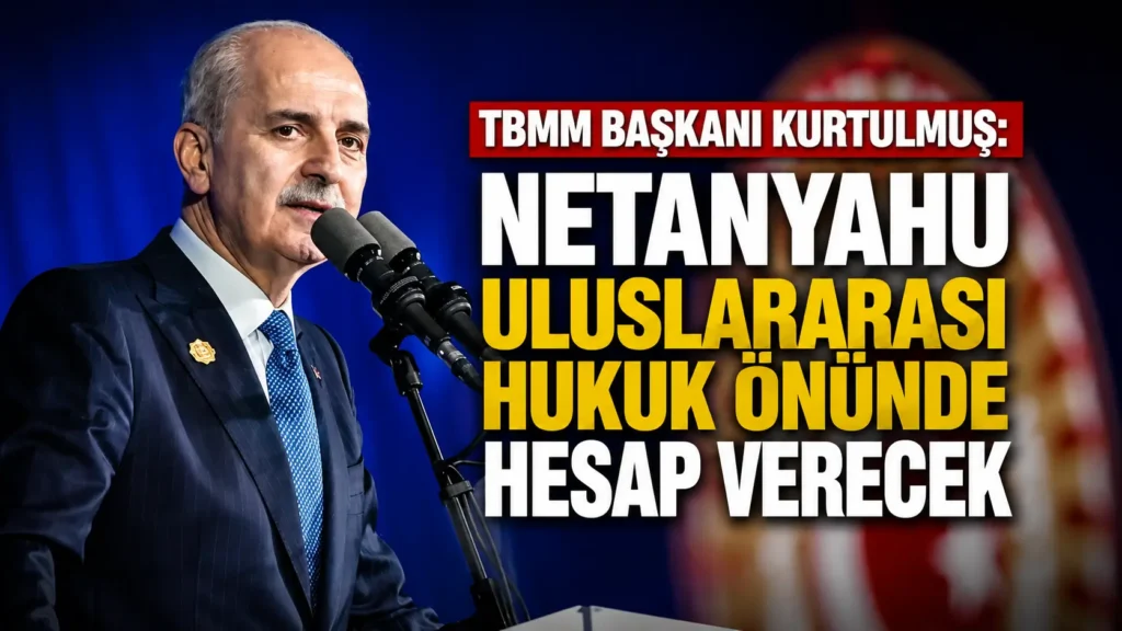 TBMM Başkanı Kurtulmuş Netanyahu Uluslararası Hukuk Önünde Hesap Verecek (1)