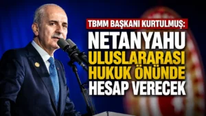 TBMM Başkanı Kurtulmuş Netanyahu Uluslararası Hukuk Önünde Hesap Verecek (1)