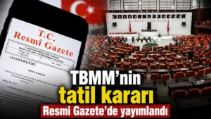 TBMMnin tatil kararı Resmi Gazetede yayımlandı (1)
