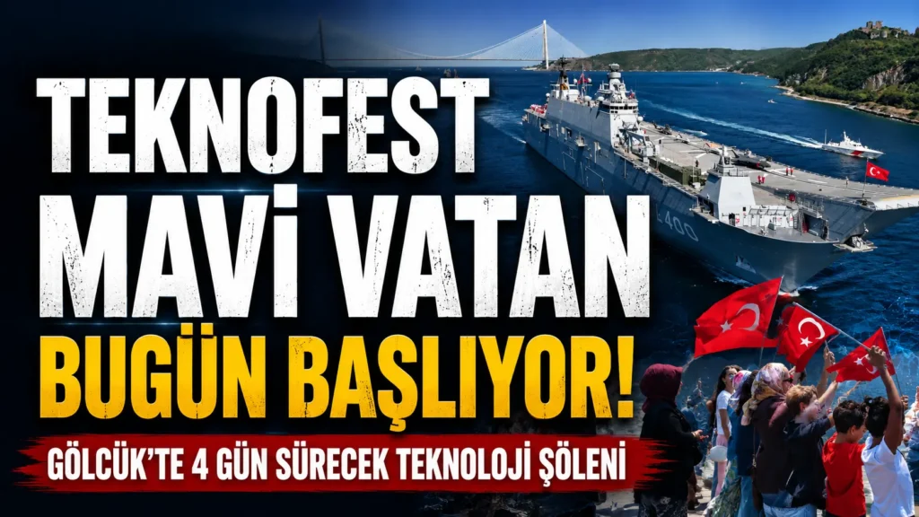 TEKNOFEST Mavi Vatan bugün başlıyor Gölcükte 4 gün sürecek teknoloji şöleni