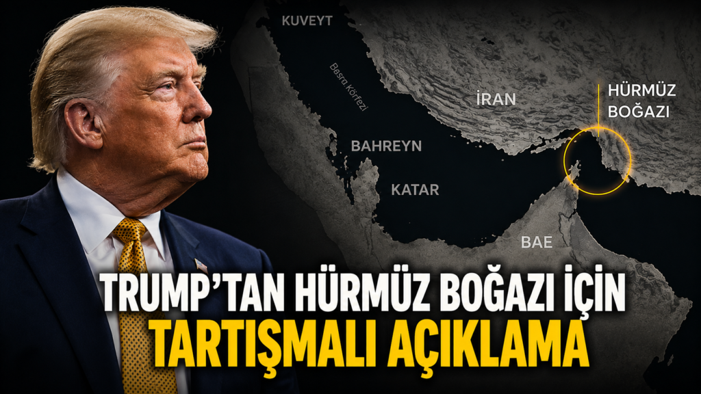 Trumptan Hürmüz Boğazı İçin Tartışmalı Açıklama