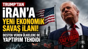 Trumptan İrana yeni ekonomik savaş ilanı Destek veren ülkelere de yaptırım tehdidi