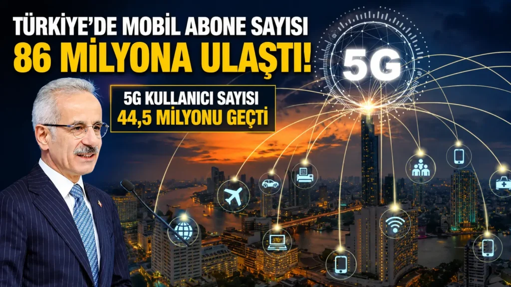 Türkiyede mobil abone sayısı 86 milyona ulaştı 5G kullanıcı sayısı 44,5 milyonu geçti