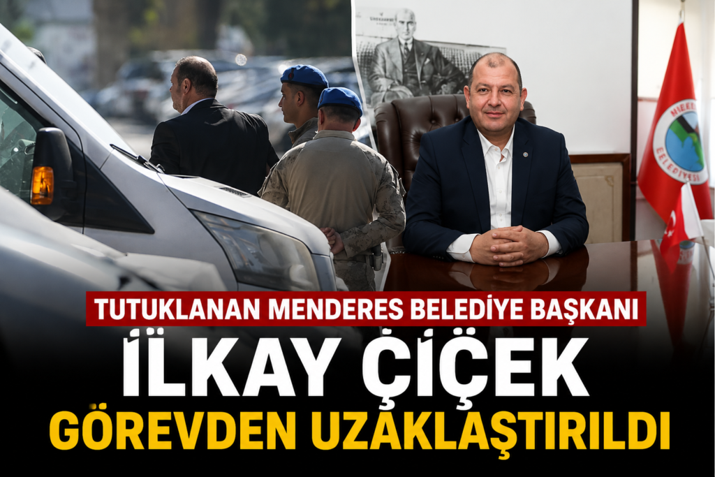 Tutuklanan Menderes Belediye Başkanı İlkay Çiçek Görevden Uzaklaştırıldı