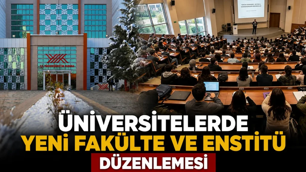 Üniversitelerde yeni fakülte ve enstitü düzenlemesi,