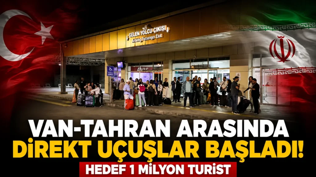 VAN-TAHRAN ARASINDA DİREKT UÇUŞLAR BAŞLADI! HEDEF 1 MİLYON TURİST