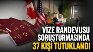 Vize Randevusu Soruşturmasında 37 Kişi Tutuklandı