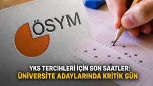 YKS tercihleri için son saatler Üniversite adaylarında kritik