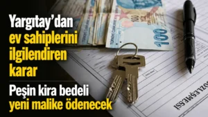 Yargıtaydan ev sahiplerini ilgilendiren karar Peşin kira bedeli yeni malike ödenecek