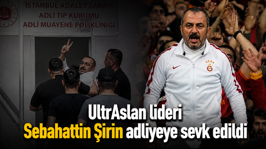 Yasa dışı bahis soruşturmasında UltrAslan lideri Sebahattin Şirin adliyeye sevk edildi