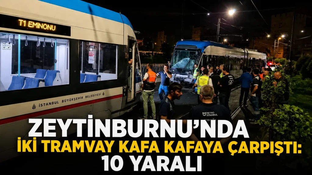 ZEYTİNBURNUNDA İKİ TRAMVAY KAFA KAFAYA ÇARPIŞTI 10 YARALI